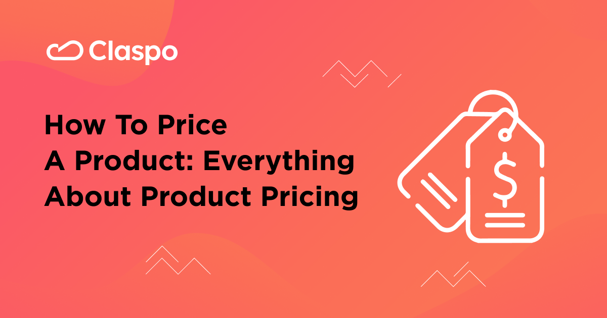 How To Price A Product Everything About Product Pricing — Claspo.io